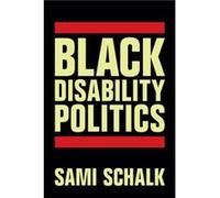 Black Disability Politics by Sami Schalk Sami Schalk (Auteur)