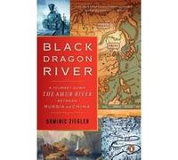 Black Dragon River: A Journey Down the Amur River Between Russia and China - [Version Originale] Inconnu (Auteur)