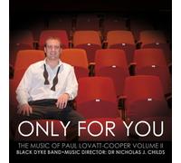 Black Dyke Band - Only for You-The Music of Paul Lovatt-Cooper Volume 2