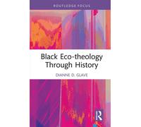 Black Eco-theology Through History - Dianne D. Glave - Routledge - ebook (ePub) - Livre