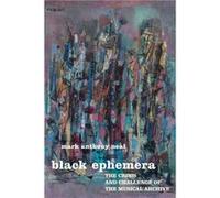 Black Ephemera by Mark Anthony Neal Mark Anthony Neal (Auteur)