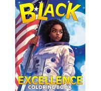 Black Excellence Coloring Book: Uplifting Coloring pages with Portraits of Successful African Americans for All Ages Creativity and Relaxation
