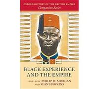 Black Experience And the Empire, The Oxford History of the British Empire Companion Series
