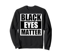 Black Eyes Matter Funny Fighting Sweatshirt