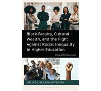 Black Faculty, Cultural Wealth, and the Fight Against Racial Inequality in Higher Education Unequal Battlegrounds - Melinda Jackson-Jefferson - Bloomsbury Academic - ebook (ePub) - Livre