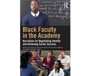 Black Faculty In The Academy: Narratives For Negotiating Identity And Achieving Career Success (Paperback) Aretha Faye Marbley, Frank Tuitt, Robin L Hughes, Petra A Robinson (Auteur)