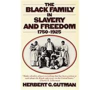 Black Family in Slavery and Freedom, 1750-1925 Herbert George Gutman (Auteur)