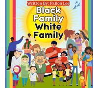 Black Family White Family: Our Rainbow Of Families - Exploring Diversity In Black And White (Inclusivity Explorers: Embracing Differences, Building Unity)