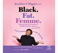 Black. Fat. Femme.: Revealing the Power of Visibly Queer Voices in Media and Learning to Love Yourself