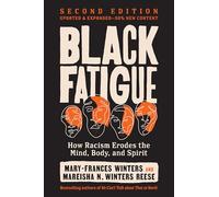 Black Fatigue, Second Edition: How Racism Erodes the Mind, Body, and Spirit