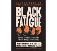 Black Fatigue, Second Edition How Racism Erodes the Mind, Body, and Spirit - Mary-Frances Winters - Berrett-Koehler Publishers - ebook (ePub) - Livre