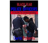 Black Fear Of Police Officers