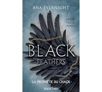 BLACK FEATHERS - TOME 1 LA PROPHETIE DU CHAOS