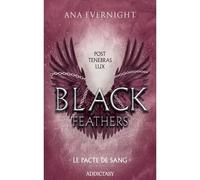 Black feathers - tome 2 le pacte du sang - Ana Evernight - Addictasy - broché - Roman