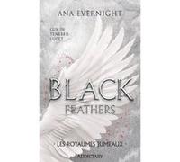 Black feathers - tome 3 les royaumes jumeaux Ana Evernight (Auteur)