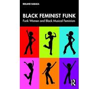 Black Feminist Funk: Funk Women and Black Musical Feminism