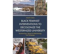 Black Feminist Interventions to Decolonize the Westernized University: Epistemology, Research Methodology, and Pedagogy