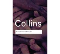 Black Feminist Thought: Knowledge, Consciousness, and the Politics of Empowerment