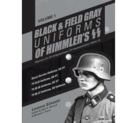Black & Field Gray Uniforms of Himmler's SS: Allgemeine-SS, SS-Verfügungstruppe, SS-Totenkopfverbände, Waffen-SS: Black Service Uniforms, SS ... SS VT/ TV M-37 Uniforms, SD Uniforms (1)