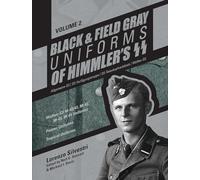 Black & Field Gray Uniforms of Himmler's SS: Allgemeines-SS, SS-Verfügungstruppe, SS-Totenkopfverbände, Waffen-SS: Waffen-SS M-40/41, M-42, ... Panzer Uniforms, Tropical Uniforms (2)