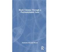 Black Film Through a Psychodynamic Lens - Katherine Marshall Woods - Taylor amp Francis Ltd - Livre en Anglais - Hardback Katherine Marshall WoodsKatherine Marshall Woods (Auteur)