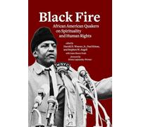 Black Fire: African American Quakers on Spirituality and Human Rights