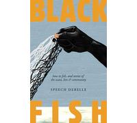 Black Fish: How to fish, and stories of the wata, kin & community