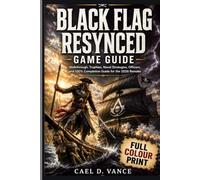 BLACK FLAG RESYNCED GAME GUIDE: Walkthrough, Trophies, Naval Strategies, Officers, and 100% Completion Guide for the 2026 Remake