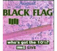 Black Flag - Who\'s Got The 10 1/2? CD Neuf