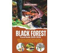 Black Forest Travel Guide 2025-2026: Explore Germany’s Enchanted Woods with Insider Tips, Scenic Drives, Seasonal Itineraries & Christmas Market Adventures for Your Perfect Fall and Winter Escape