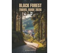BLACK FOREST TRAVEL GUIDE 2026: Slow Journeys Through Nature Culture and History in Germany