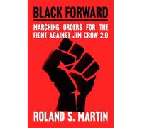 Black Forward Marching Orders for the Fight Against Jim Crow 2.0 - Roland Martin - Legacy Lit - ebook (ePub) - Livre