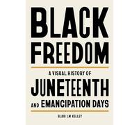 Black Freedom: A Visual History of Juneteenth and Emancipation Days