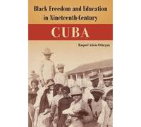 Black Freedom And Education In Nineteenth-Century Cuba