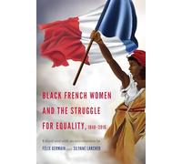 Black French Women and the Struggle for Equality, 1848-2016