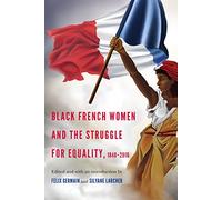 Black French Women and the Struggle for Equality, 1848-2016