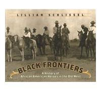 Black Frontiers A History of African American Heroes in the Old West by Lillian Schlissel Lillian Schlissel (Auteur)