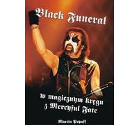 Black Funeral. Dans le cercle magique avec Mercyful Fate - Martin Popoff (Biografien auf Polnisch)
