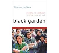 Black Garden: Armenia and Azerbaijan Through Peace and War, 10th Year Anniversary Edition, Revised and Updated by Thomas de Waal (2013-07-08)