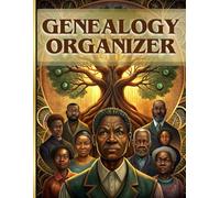 Black Genealogy Organizer: A Legacy Rediscovered - A Genealogy Notebook with Charts & Forms Designed for African American Family History Research