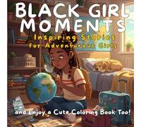Black Girl Coloring Book: 50 Designs to Color Around the World & 50 Inspiring Stories - Confidence and Self-Love for Young Queens
