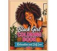Black Girl Coloring Book for Relaxation and Self Love: Bold and Easy Coloring Pages for Stress Relief, Positive Vibes, Confidence and Everyday Relaxation