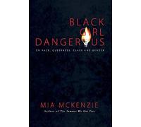 Black Girl Dangerous On Race, Queerness, Class And Gender