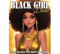 Black Girl Divas Coloring Book: Melanin Magic Coloring Pages featuring African American Fashionistas DJs and Dancers with Afro Glam Vibes Illustrations for All Ages Creativity and Joy