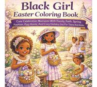 Black Girl Easter Coloring Book: Cute Celebration Moments With Family, Faith, Spring Fashion, Egg Hunts, And Cozy Holiday Joy For Teens And Adults