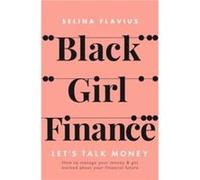 Black Girl Finance by Selina Flavius Selina Flavius (Auteur)