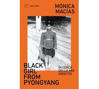 Black girl from Pyongyang. In cerca della mia identità