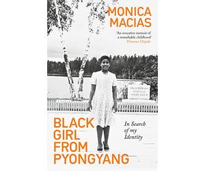 Black Girl from Pyongyang: In Search of My Identity