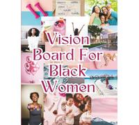 Black Girl Magic: A Vision Board Clip Art Book for Black Women (Premuim Color): Manifest Your Dream Life With Power of Visualization & Law of ... Your Goals and Dreams in All Aspects of Life!