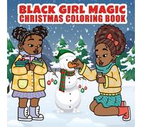 Black Girl Magic Christmas Coloring Book: Empowering Christmas Coloring Pages for African American Girls 6 to 16 years| Festive Holiday Book| Great Stocking Stuffer| 8.5" x 8.5"
